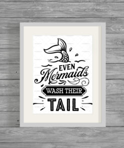 Even Mermaids Wash Their Tails Funny Humour Home Print