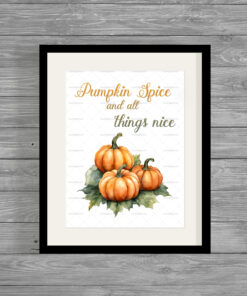 Pumpkin Spice and all things nice Autumn Poster Print